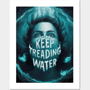 Just keep treading water Posters and Art